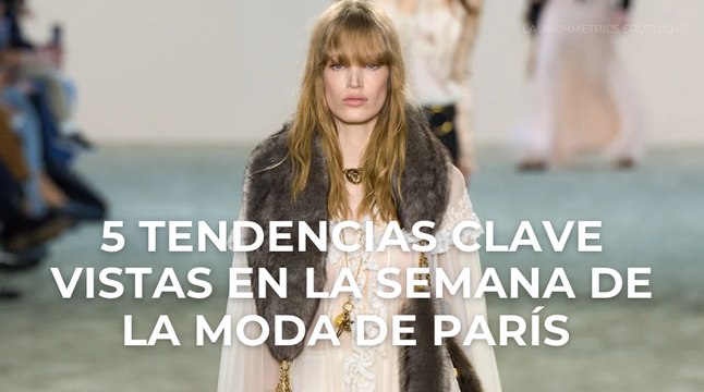 5 tendencias clave vistas en la Semana de la Moda de París