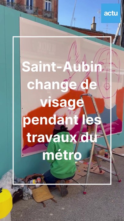 Street Art à Saint-Aubin durant les travaux du métro