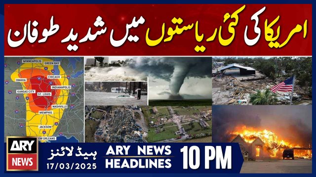 Severe storms in several US states - ARY News 10 PM Headlines | 17th March 2025