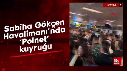 Sabiha Gökçen Havalimanı’nda ‘Polnet’ kuyruğu