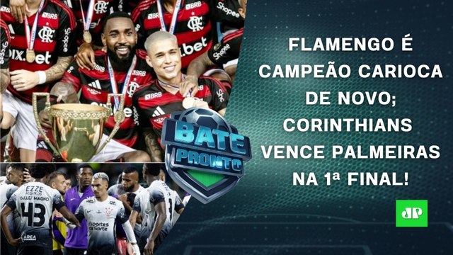 Flamengo é CAMPEÃO CARIOCA; Corinthians VENCE Palmeiras na 1ª FINAL do Paulistão! | BATE-PRONTO