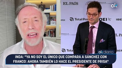 Inda: "Ya no soy el único que compara a Sánchez con Franco: ahora también lo hace el presidente de Prisa"