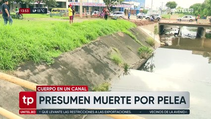 Cuerpo hallado  en el canal Cotoca: presumen que la muerte fue durante una pelea
