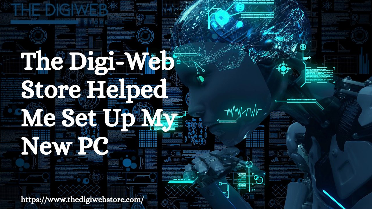 The Digi-Web Store Helped Me Set Up My New PC