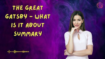 The Great Gatsby - What is it about / Summary