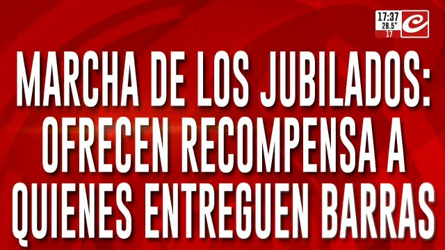 Marcha de los jubilados: ofrecen recompensa a quienes entreguen barras
