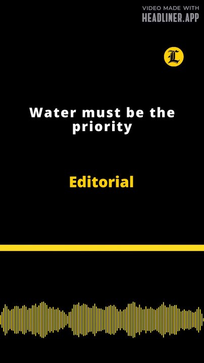 Editorial | Water must be the priority