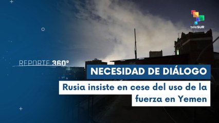 Rusia insiste en diálogo y solución pacífica para la crisis yemení