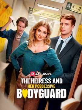 The Heiress and Her Possessive Bodyguard (2025) - Full Movie