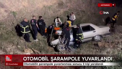 Adıyaman'da otomobil şarampole yuvarlandı