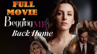 Begging Me Back Home Full Episode