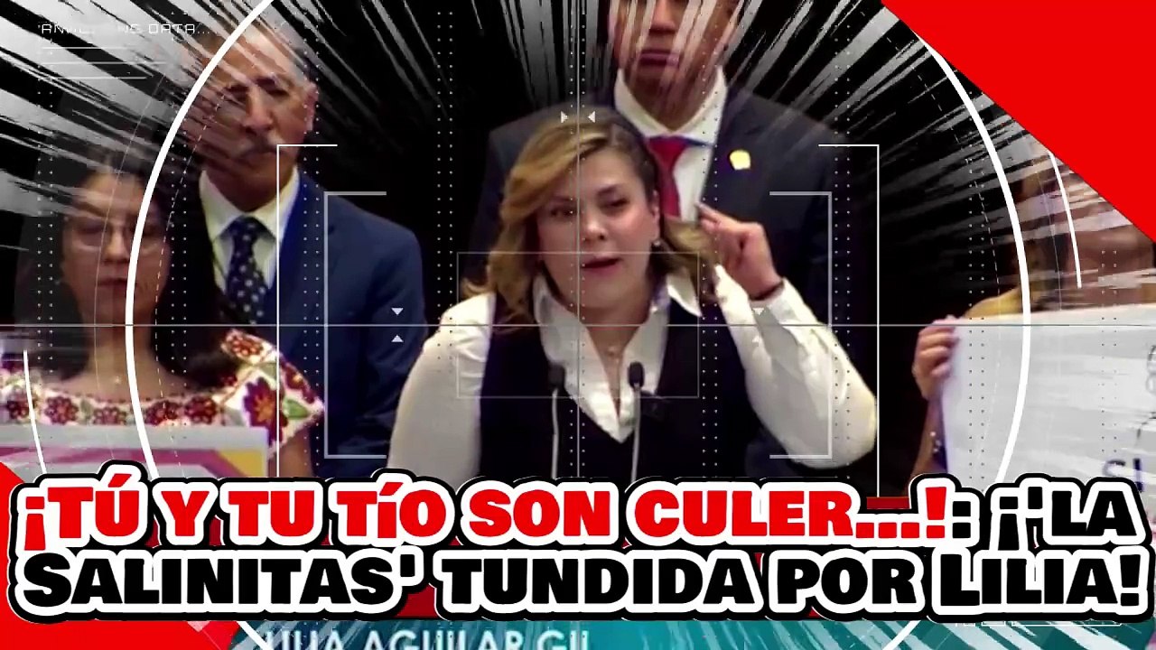 ¡TÚ Y TU TÍO SON CULER…! ¡SOBRINA de SALINAS es PUESTA en SU LUGAR por la CÁTEDRA de LILIA AGUILAR!