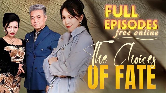 The Choices Of Fate Full Drama