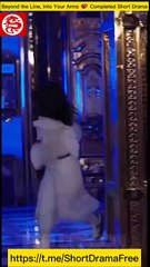 【短 剧】 Beyond the Line, Into Your Arms 💕 Completed Short - English Movie Full