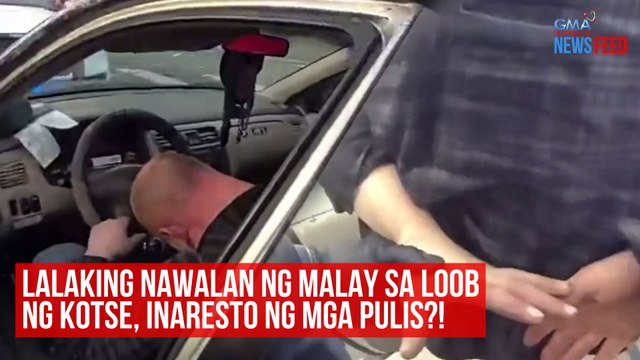 Lalaking nawalan ng malay sa loob ng kotse, inaresto ng mga pulis?! | GMA Integrated Newsfeed