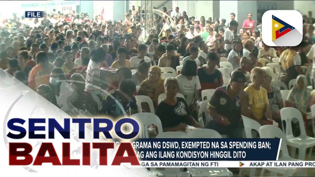 AKAP at ilan pang programa ng DSWD, exempted na sa spending ban; Comelec, inilatag ang ilang kondisyon hinggil dito
