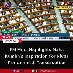 PM Modi Highlights Maha Kumbh's Inspiration for River Protection & Conservation