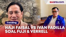 Beda Komentar Haji Faisal dan Ivan Fadilla soal Kedekatan Fuji dengan Verrell Bramasta