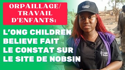 Orpaillage/Travail d'enfants : L'ONG Children Believe fait le constat sur le site de Nobsin