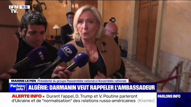 Tensions entre la France et l'Algérie: Il ne faudrait pas que la graduation (de la riposte) dure trop longtemps , estime Marine Le Pen