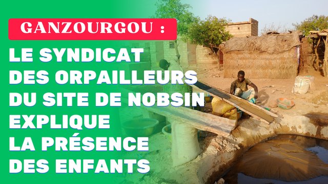 Ganzourgou : Le syndicat des orpailleurs du site de Nobsin explique la présence des enfants