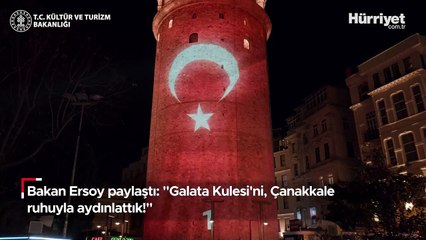 Bakan Ersoy: "Galata Kulesi'ni, Çanakkale ruhuyla aydınlattık!"