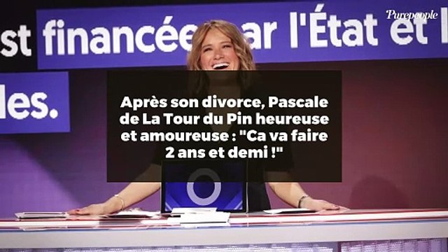 Après son divorce, Pascale de La Tour du Pin heureuse et amoureuse : Ca va faire 2 ans et demi !