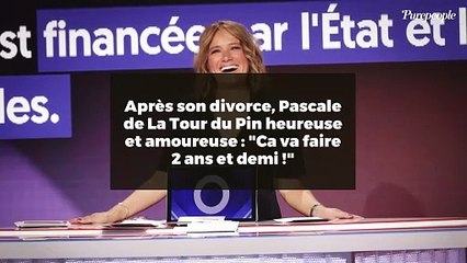 Après son divorce, Pascale de La Tour du Pin heureuse et amoureuse : "Ca va faire 2 ans et demi !"