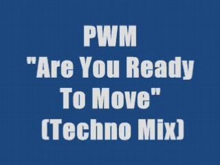 PWM - Are You Ready To Move