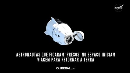 Astronautas que ficaram ‘presos’ no espaço iniciam viagem para retornar à Terra
