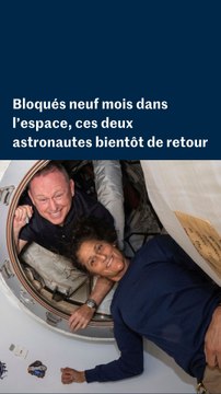 Coincés 9 mois dans l'espace, ces astronautes vont bientôt revenir sur la Terre