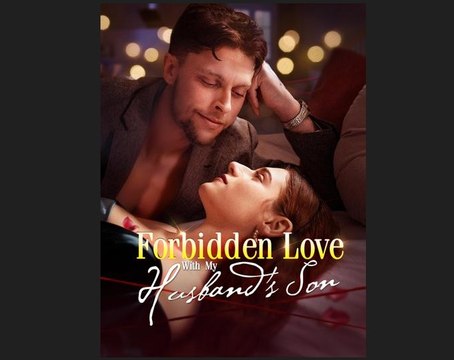 【短 剧】 Forbidden Love With My Husband Son - Billionaire Drama