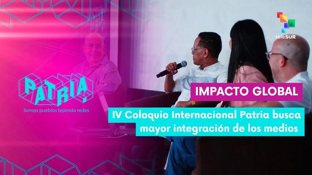 Se desarrolla el segundo día del IV Coloquio Internacional Patria