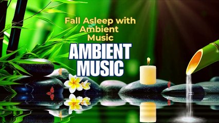 Fall Asleep with Ambient Music Relaxing Music , Stress Relief Music, Sleep Music,