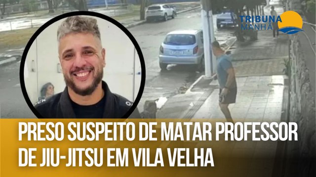 Preso suspeito de matar professor de jiu-jitsu em Vila Velha