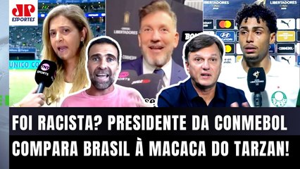 "POR%@! É UM ABSURDO! O presidente da Conmebol FALOU que os times brasileiros..." RESPOSTA RACISTA?