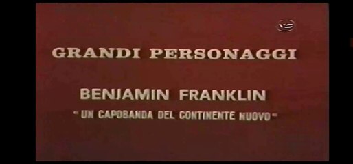 I Grandi Personaggi - Benjamin Franklin "Un Capobanda Del Continente Nuovo" [ITA]