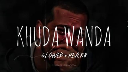 Khuda Wanda __ Slowed Reverb __ Lofi __ Nasheed