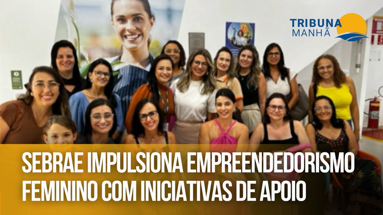 Sebrae impulsiona empreendedorismo feminino com iniciativas de apoio