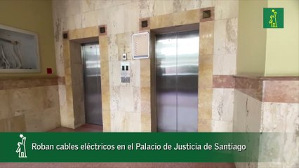 Roban cables eléctricos en el Palacio de Justicia de Santiago