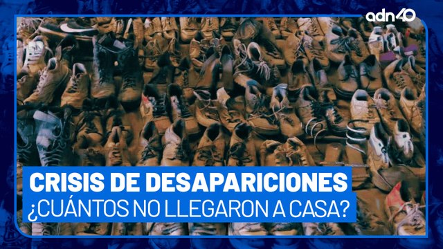 Crisis por desapariciones forzadas en México, ¿cuántas personas no volvieron a casa?