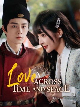 Love Across Time And Space (2025) - Full Movie [China Drama]