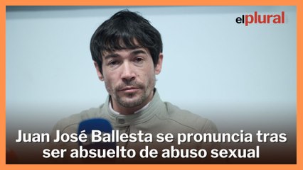 Juan José Ballesta se pronuncia tras ser absuelto de abuso sexual
