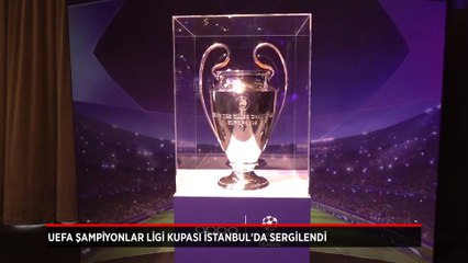 UEFA Şampiyonlar Ligi kupası İstanbul'da sergilendi