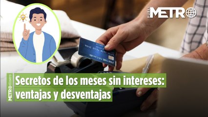 ¿A qué edad te enteraste? Secretos de los meses sin intereses: ventajas y desventajas