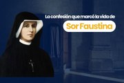 La confesion que marco la vida de sor Faustina
