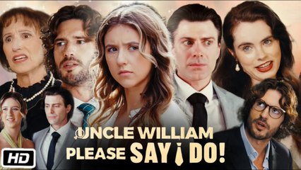 Uncle William, Please Say I Do! 💖 Completed Short Drama