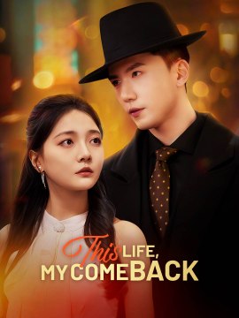 This Life, My Comeback (2025) - Full Movie [China Drama]