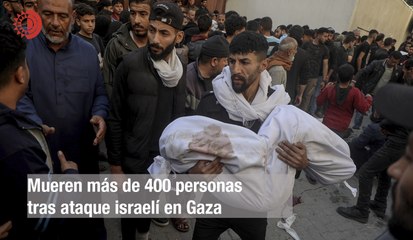 Mueren más de 400 personas tras ataque israelí en Gaza