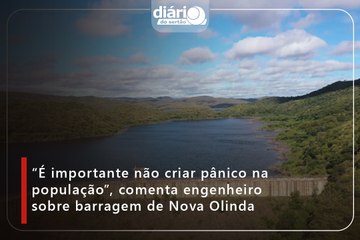 “É importante não criar pânico na população”, comenta engenheiro sobre barragem de Nova Olinda